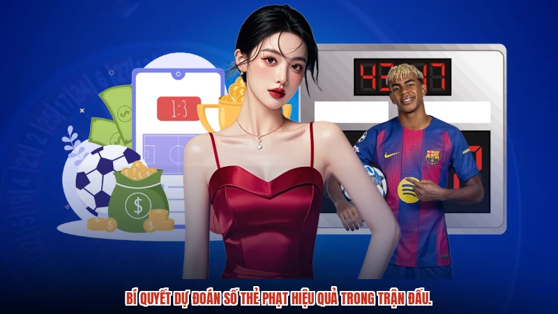 Bí quyết dự đoán số thẻ phạt hiệu quả trong trận đấu.