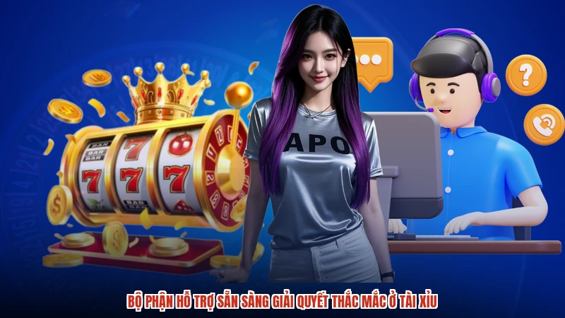 Bộ phận hỗ trợ sẵn sàng giải quyết thắc mắc ở TÀI XỈU
