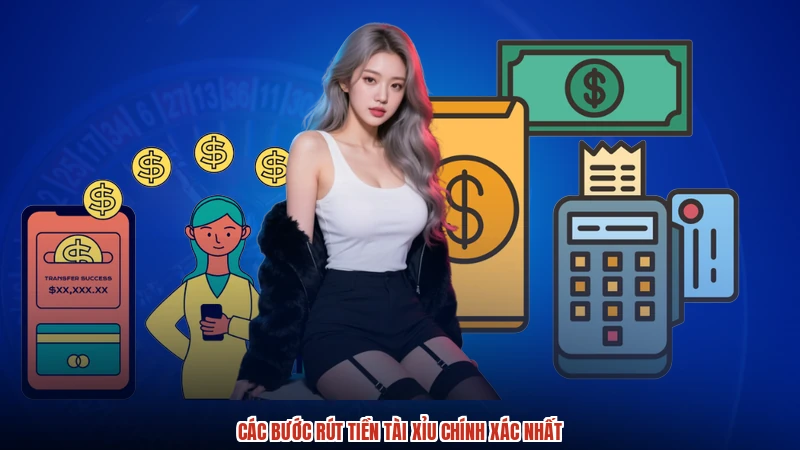 Các bước rút tiền TÀI XỈU chính xác nhất