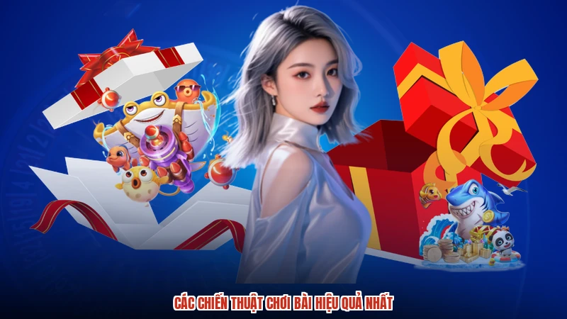 Các chiến thuật chơi bài hiệu quả nhất