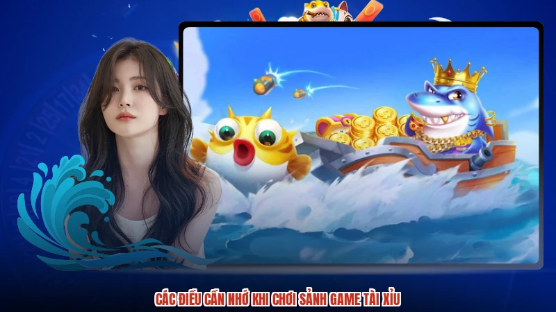 Các điều cần nhớ khi chơi sảnh game TÀI XỈU