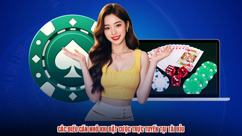 Các điều cần nhớ khi đặt cược trực tuyến tại TÀI XỈU