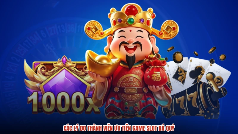 Các lý do thành viên ưu tiên game slot đá quý