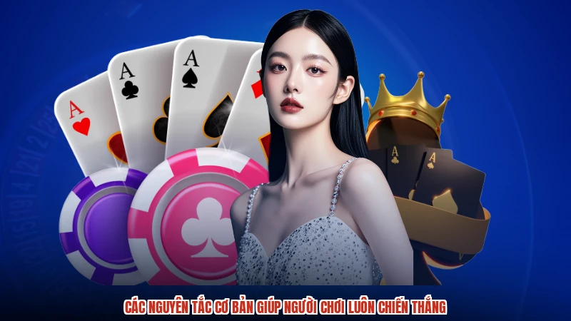 Các nguyên tắc cơ bản giúp người chơi luôn chiến thắng
