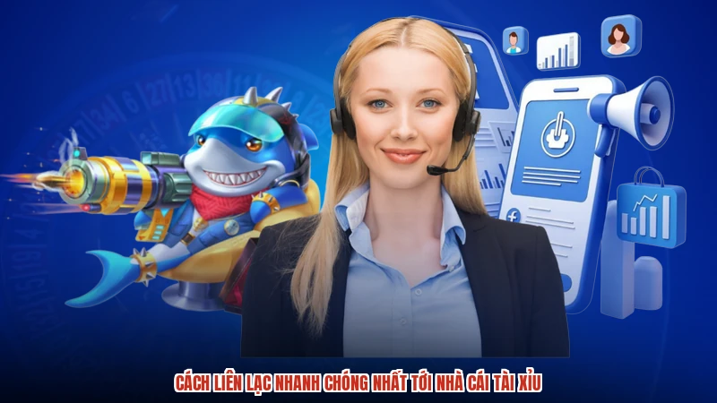 Cách liên lạc nhanh chóng nhất tới nhà cái TÀI XỈU