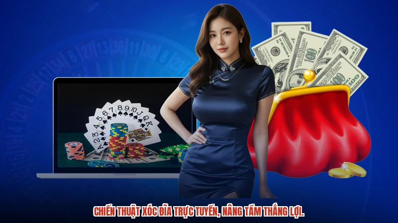 Chiến thuật Xóc đĩa trực tuyến, nâng tầm thắng lợi.