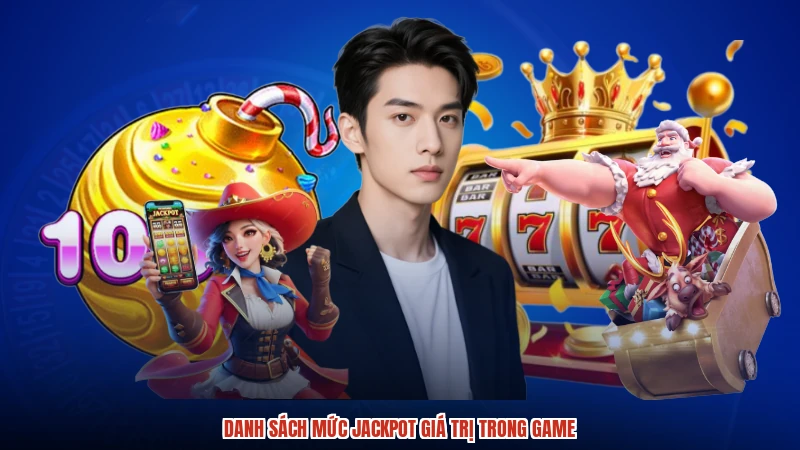Danh sách mức jackpot giá trị trong game