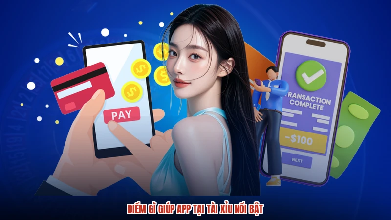 Điểm gì giúp app tại TÀI XỈU nổi bật
