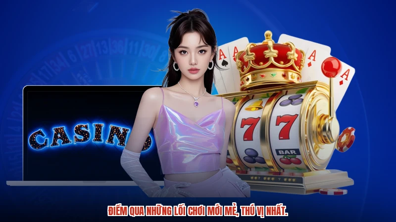 Điểm qua những lối chơi mới mẻ, thú vị nhất.