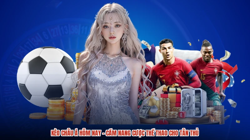 Kèo châu Á hôm nay - Cẩm Nang Cược Thể Thao Cho Tân Thủ
