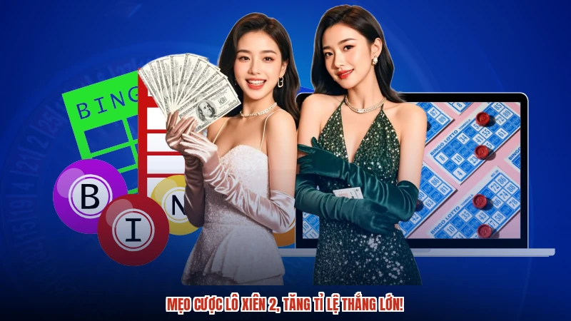 Mẹo cược lô xiên 2, tăng tỉ lệ thắng lớn!