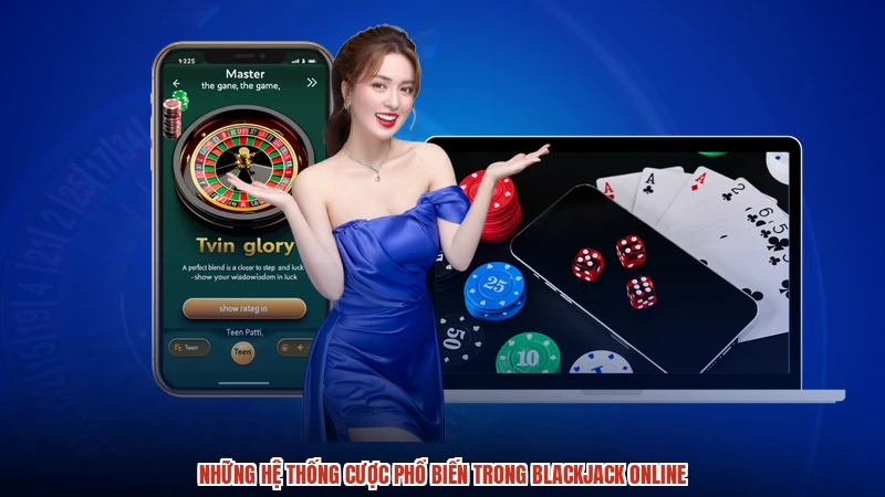 Những hệ thống cược phổ biến trong Blackjack online