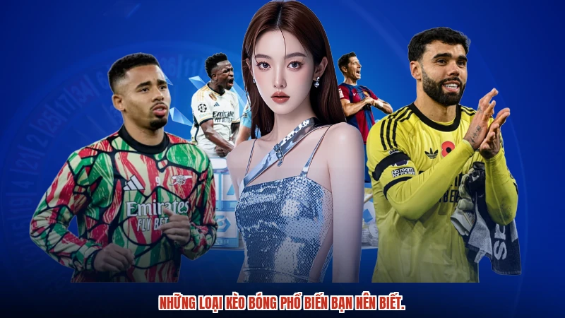 Những loại kèo bóng phổ biến bạn nên biết.