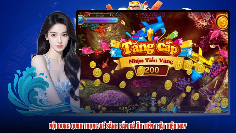 Nội dung quan trọng về sảnh Bắn cá ăn tiền thật hiện nay