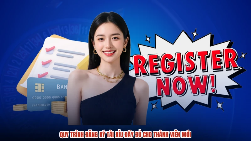 Quy trình đăng ký TÀI XỈU đầy đủ cho thành viên mới
