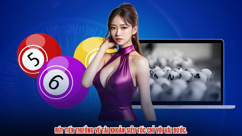 Rút tiền thưởng về tài khoản siêu tốc chỉ với vài bước.