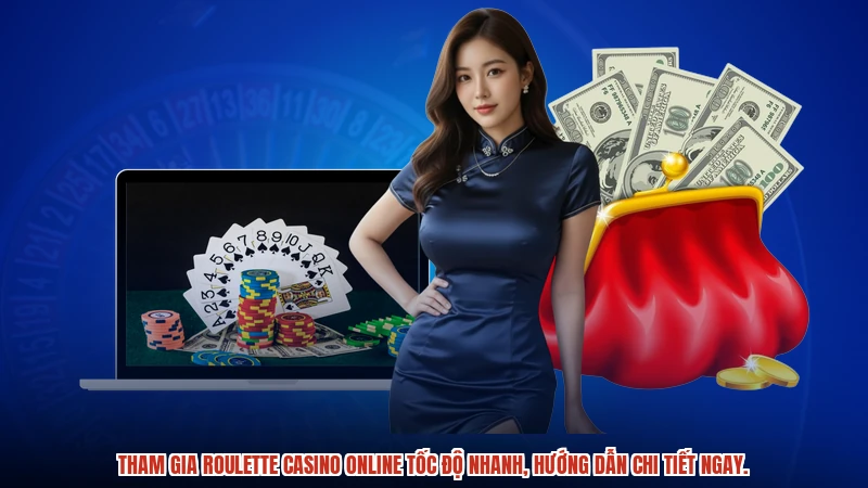Tham gia Roulette casino online tốc độ nhanh, hướng dẫn chi tiết ngay.