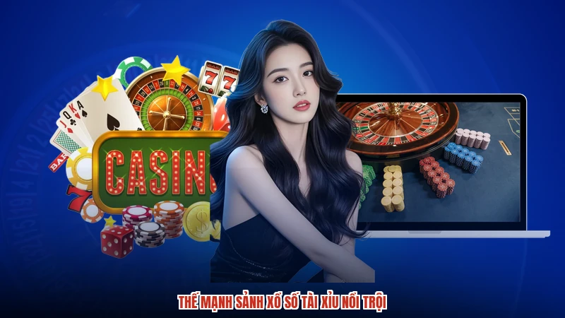 Thế mạnh sảnh xổ số TÀI XỈU nổi trội